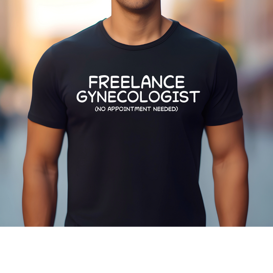 Adult Humor cotton t-shirt Freelance Gynecologist