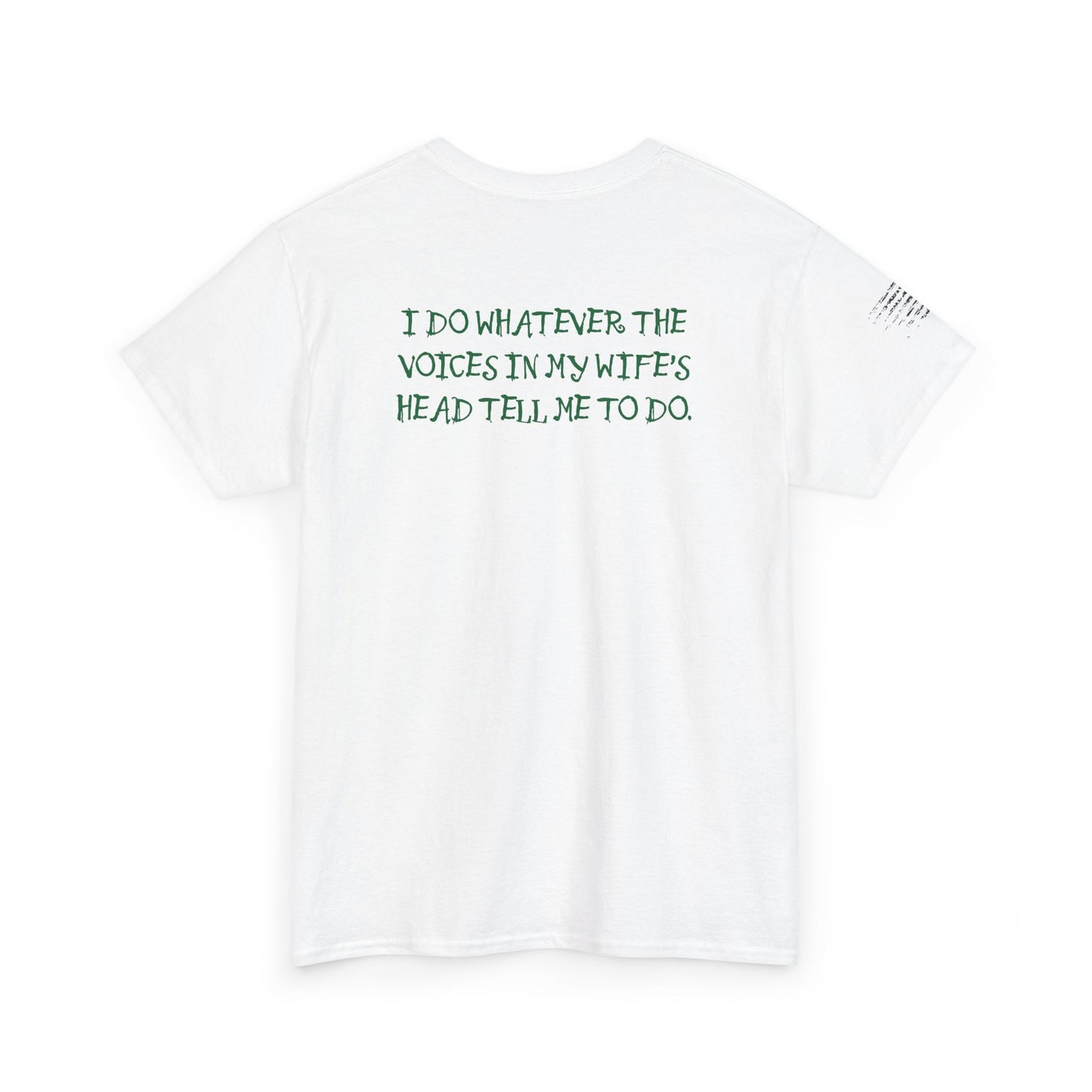 Ollie's: Funny Voices In My Wife's Head T-Shirt - 100% Cotton
