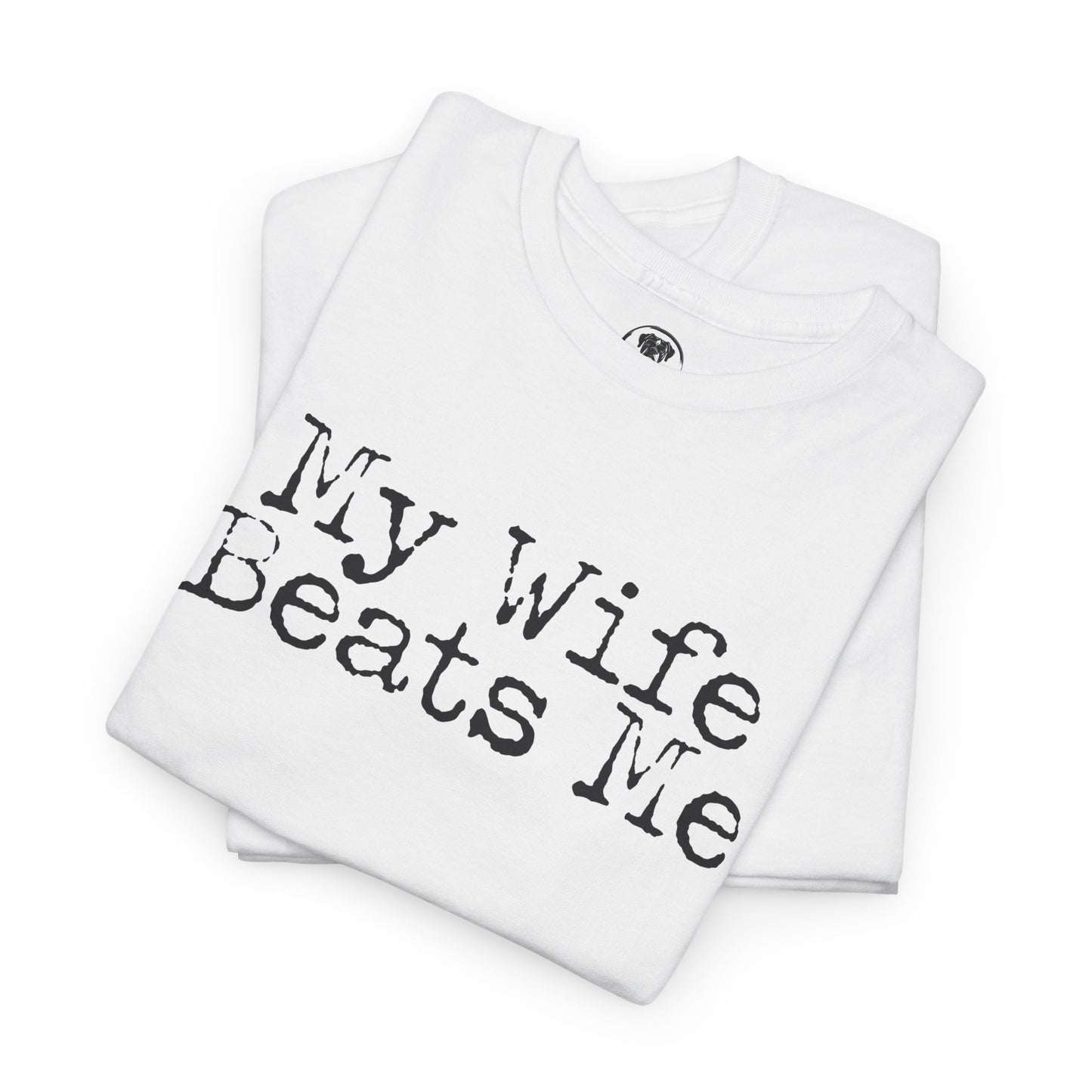 Ollie's: My Wife Beats Me T-Shirt, Light - 100% Cotton