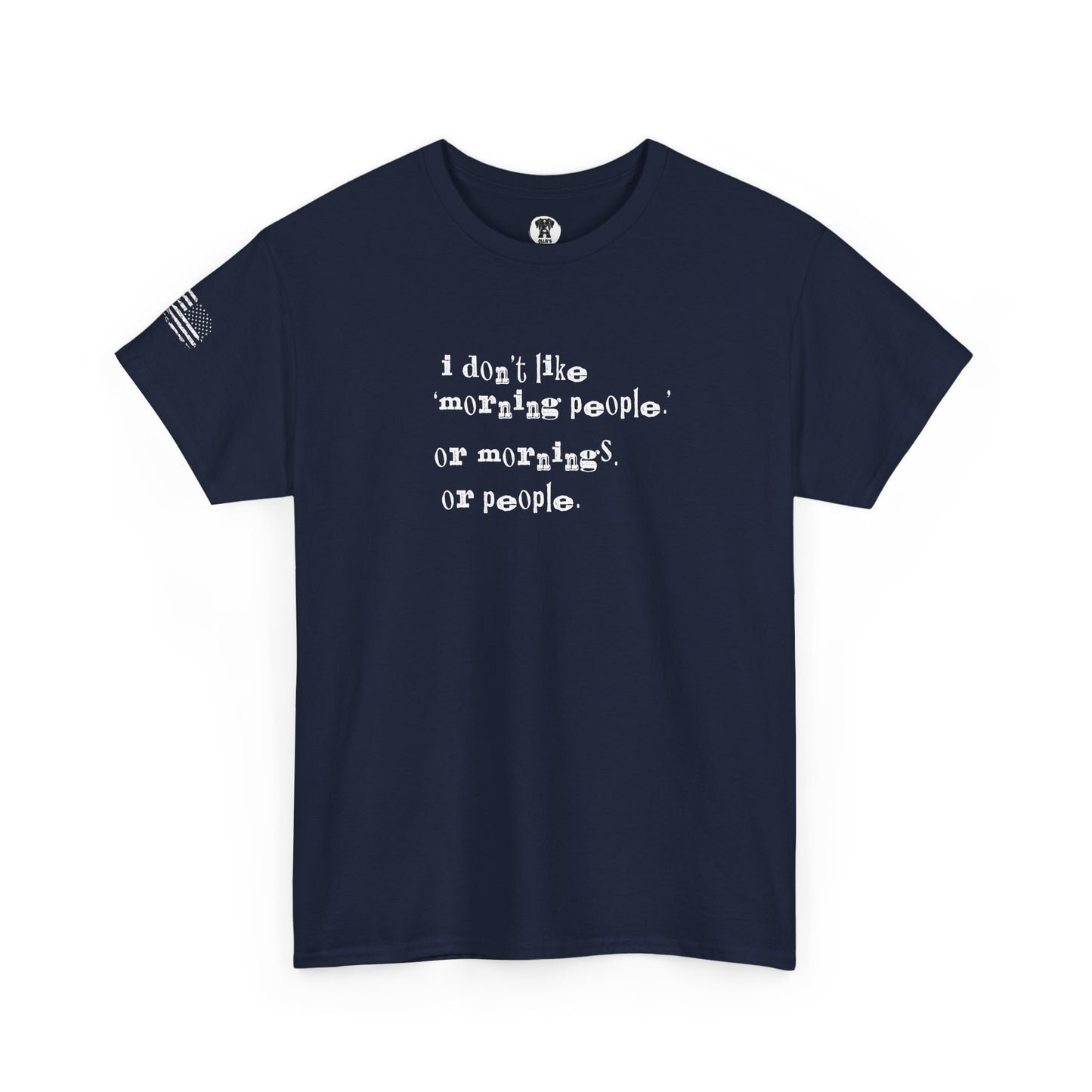 Ollie's: I Don't Like Mornings - 100% Cotton T-shirt