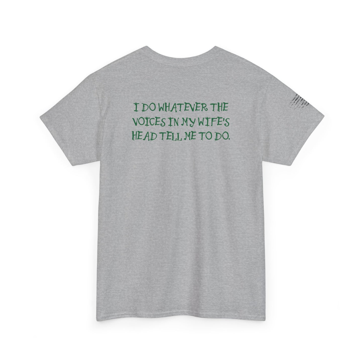 Ollie's: Funny Voices In My Wife's Head T-Shirt - 100% Cotton