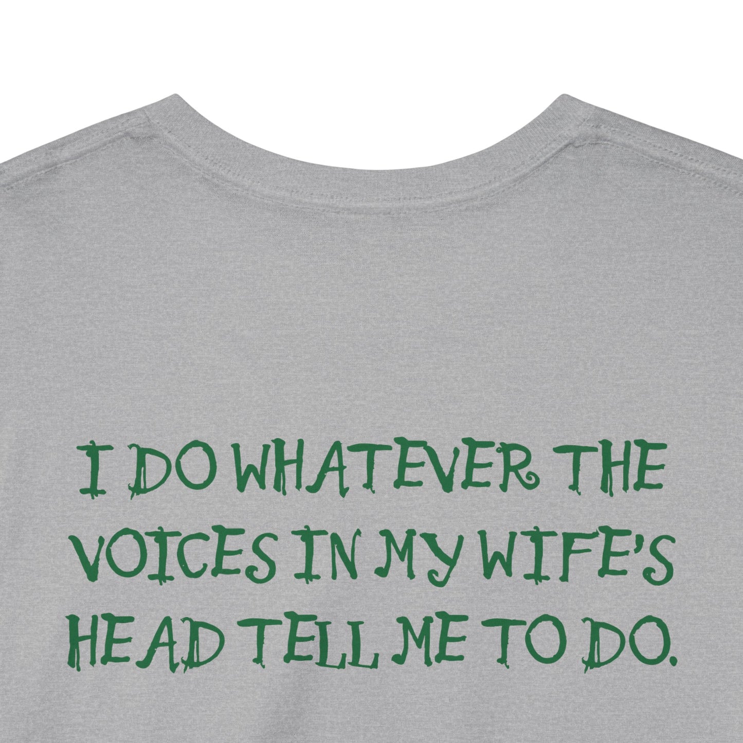 Ollie's: Funny Voices In My Wife's Head T-Shirt - 100% Cotton