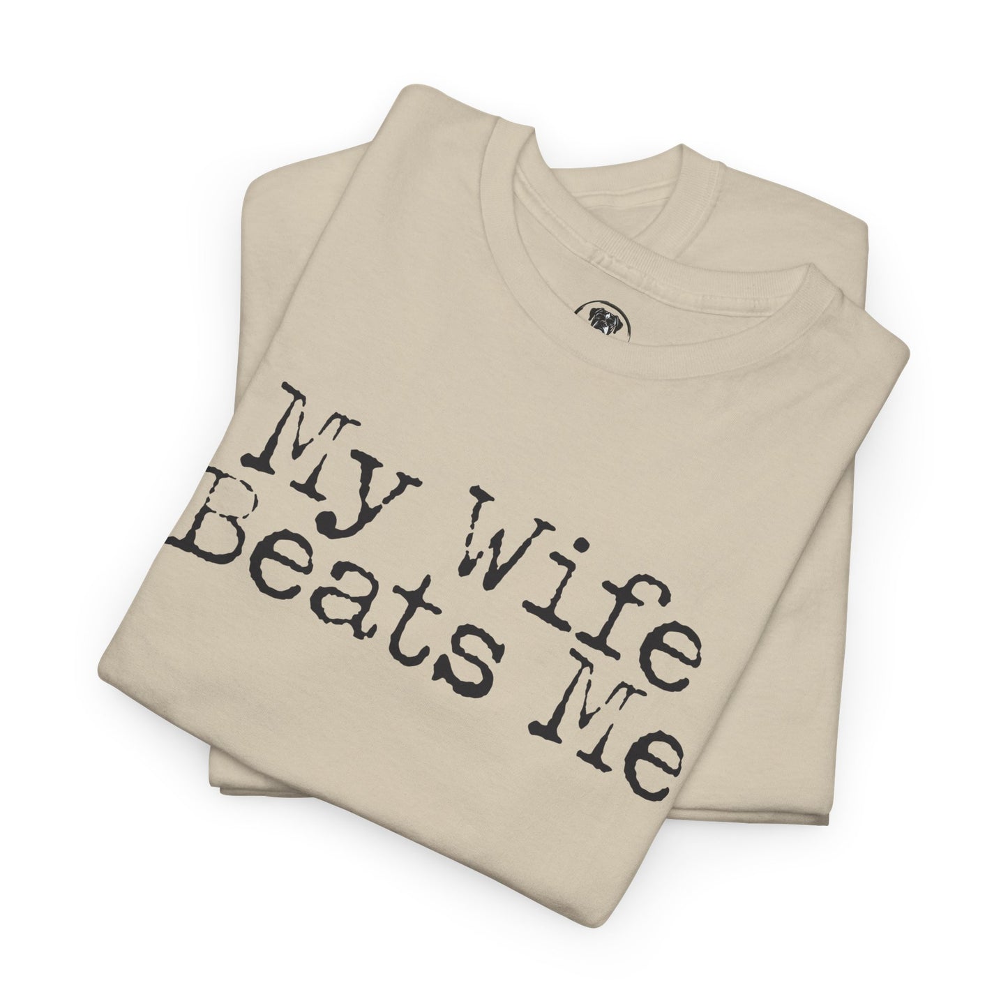 Ollie's: My Wife Beats Me T-Shirt, Light - 100% Cotton