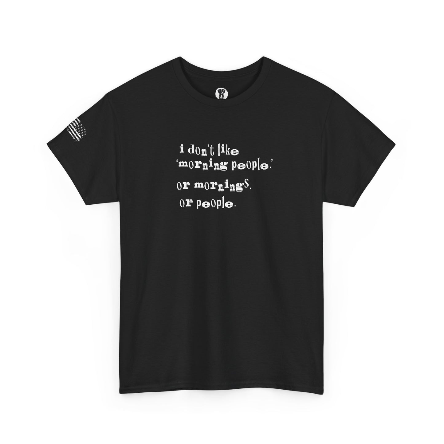 Ollie's: I Don't Like Mornings - 100% Cotton T-shirt