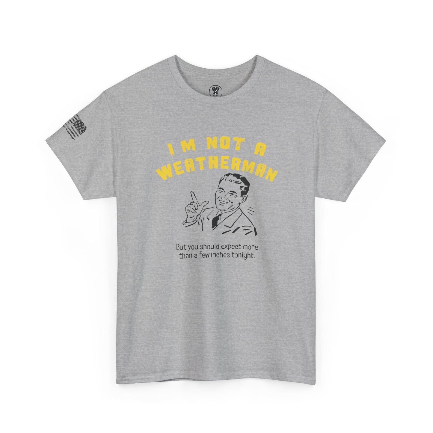 Ollie's: "I'M NOT A WEATHERMAN" - 100% Cotton T-shirt