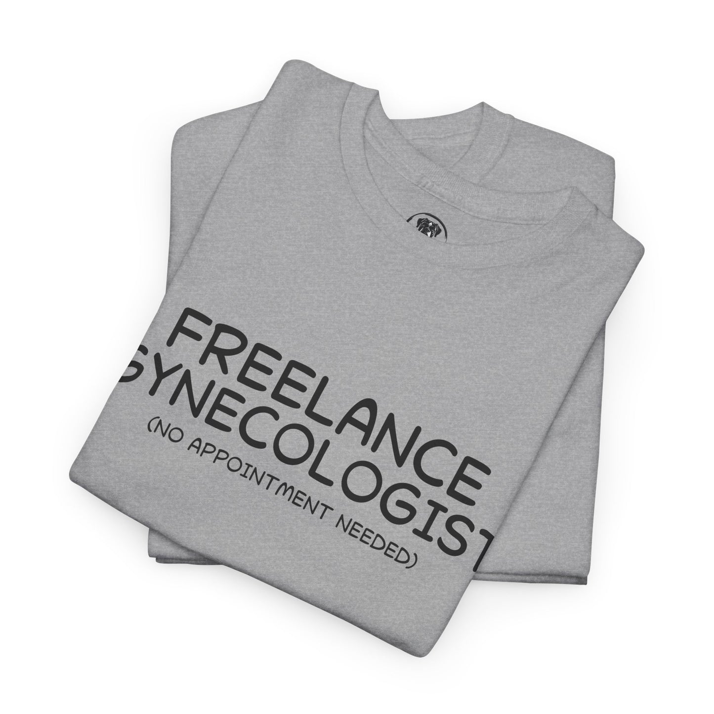 Ollie's: Freelance Gynecologist T Shirt - 100% Cotton