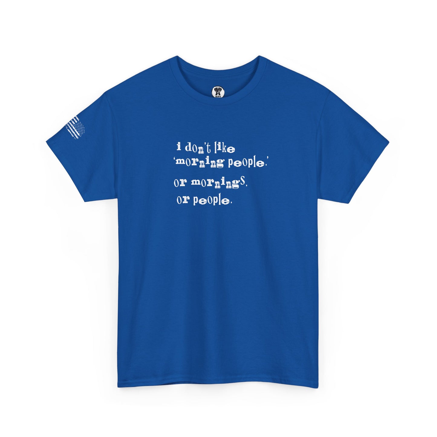 Ollie's: I Don't Like Mornings - 100% Cotton T-shirt