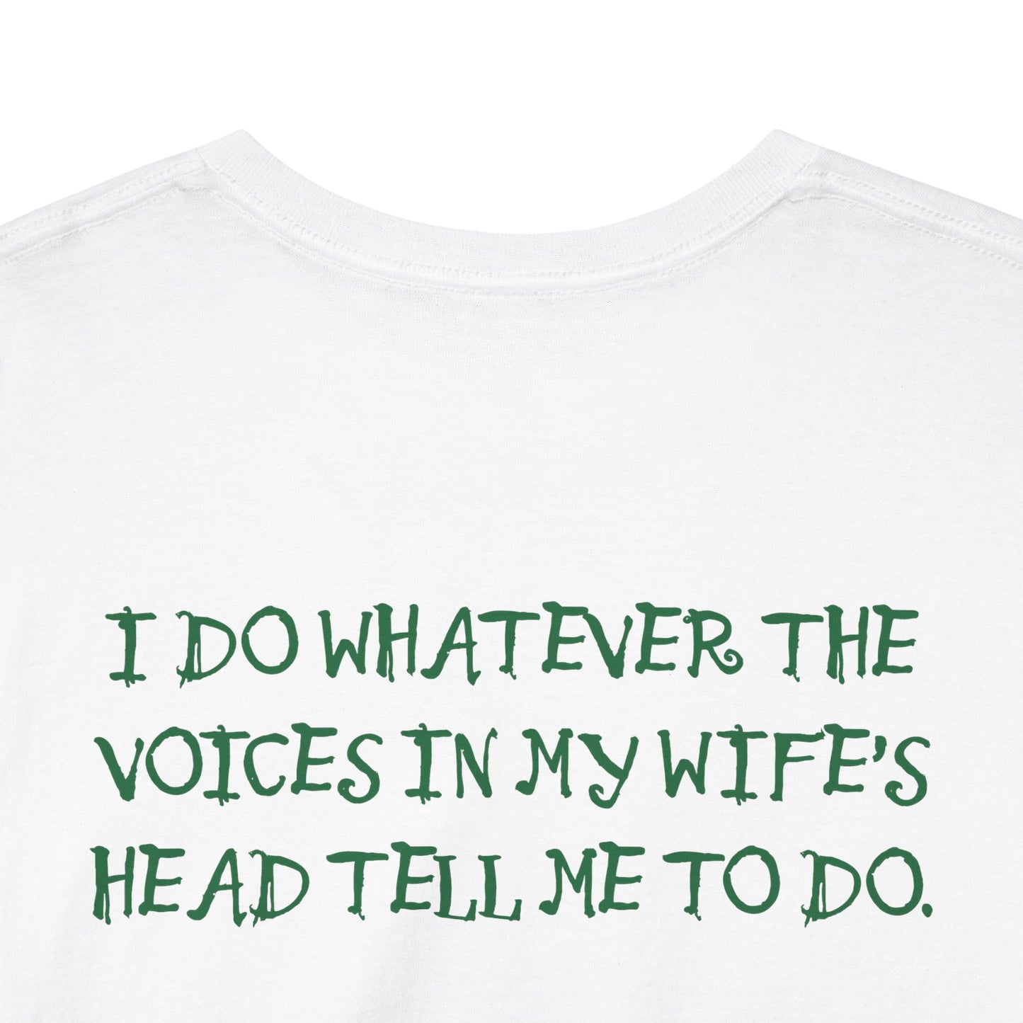 Ollie's: Funny Voices In My Wife's Head T-Shirt - 100% Cotton
