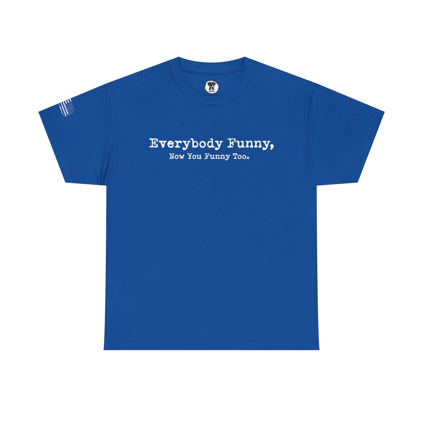 Ollie's: Everybody Funny - 100% Cotton T-shirt