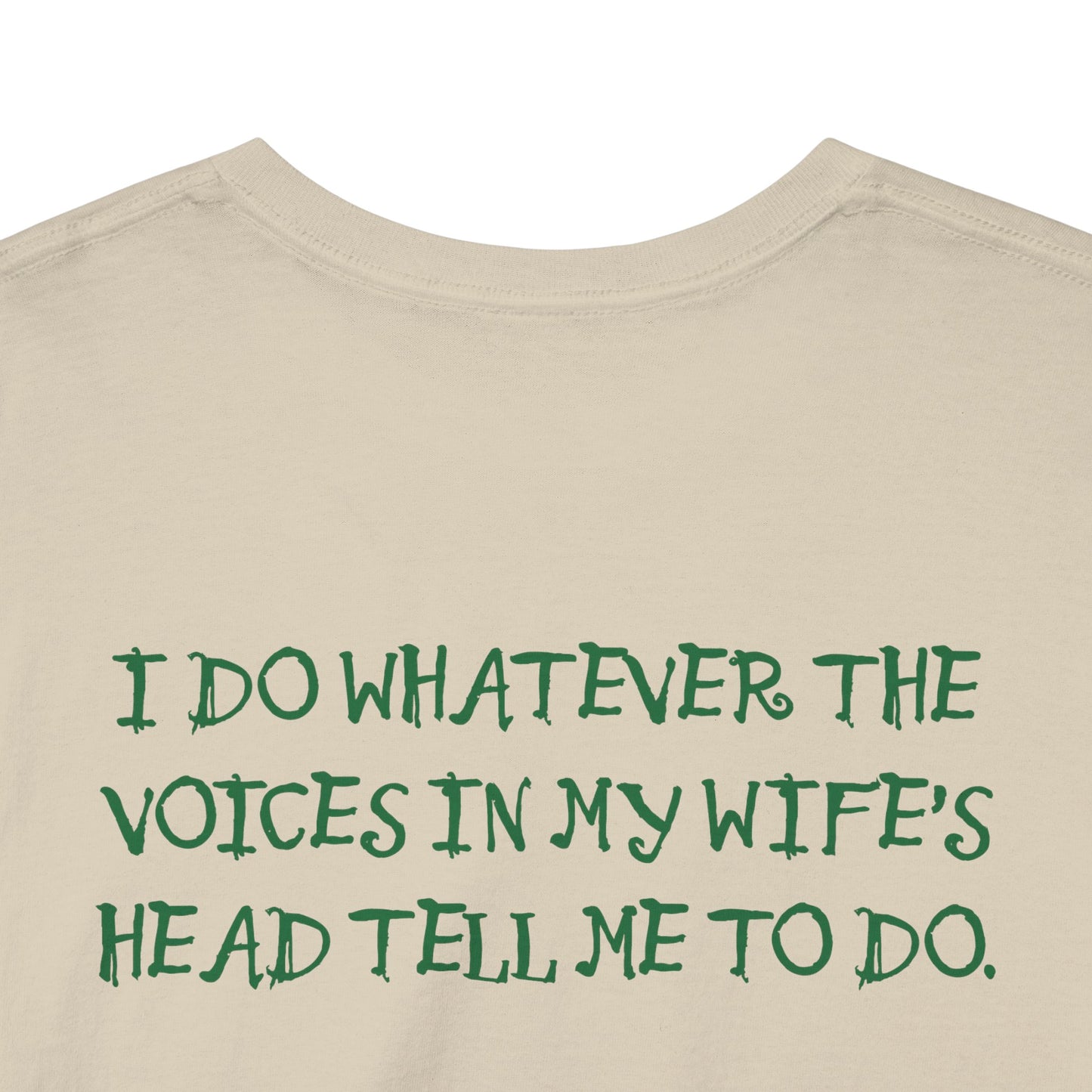 Ollie's: Funny Voices In My Wife's Head T-Shirt - 100% Cotton