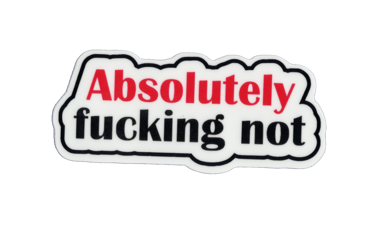 Absolutely Not Sticker