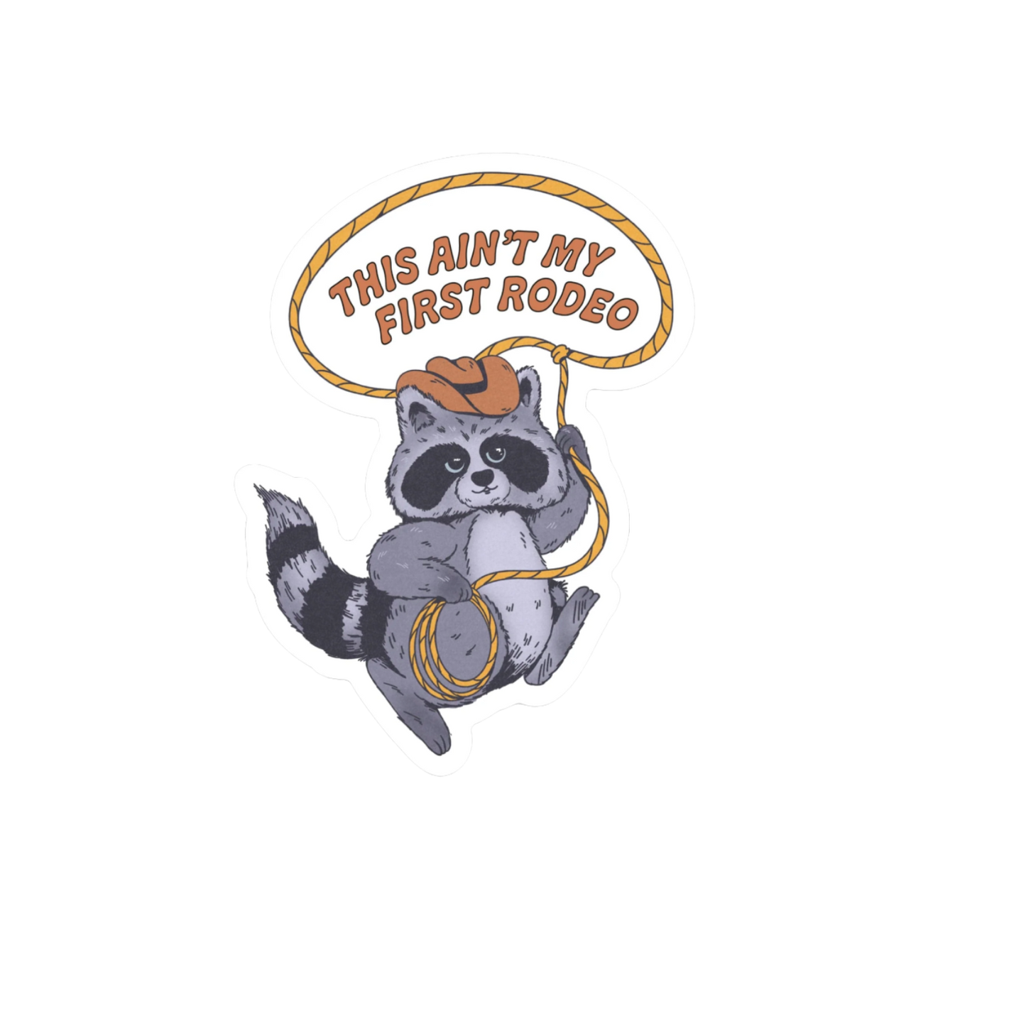 Durable vinyl, die-cut Ain't My First Rodeo Sticker