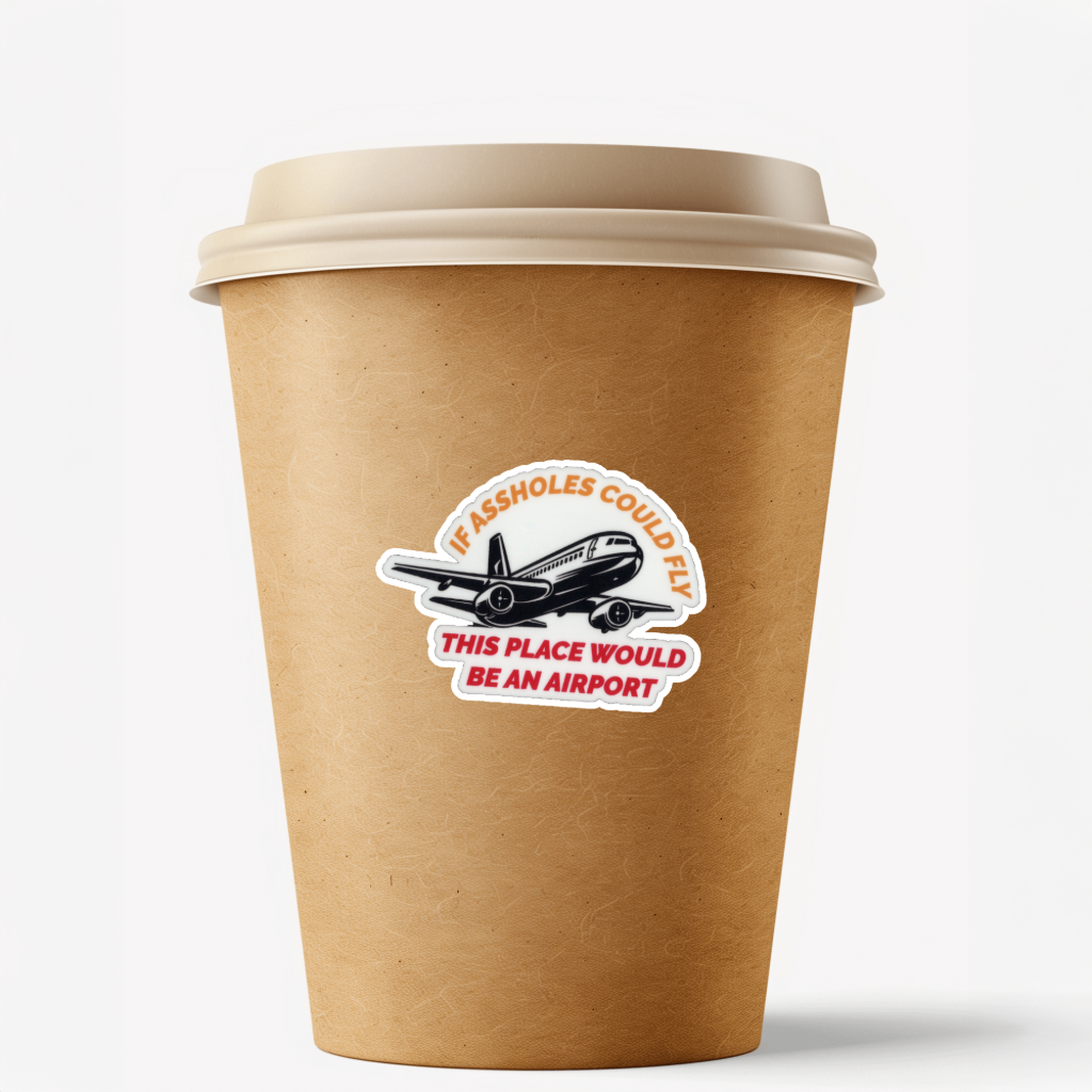 Durable, vinyl, die-cut, If A**holes could Fly Airport Sticker.