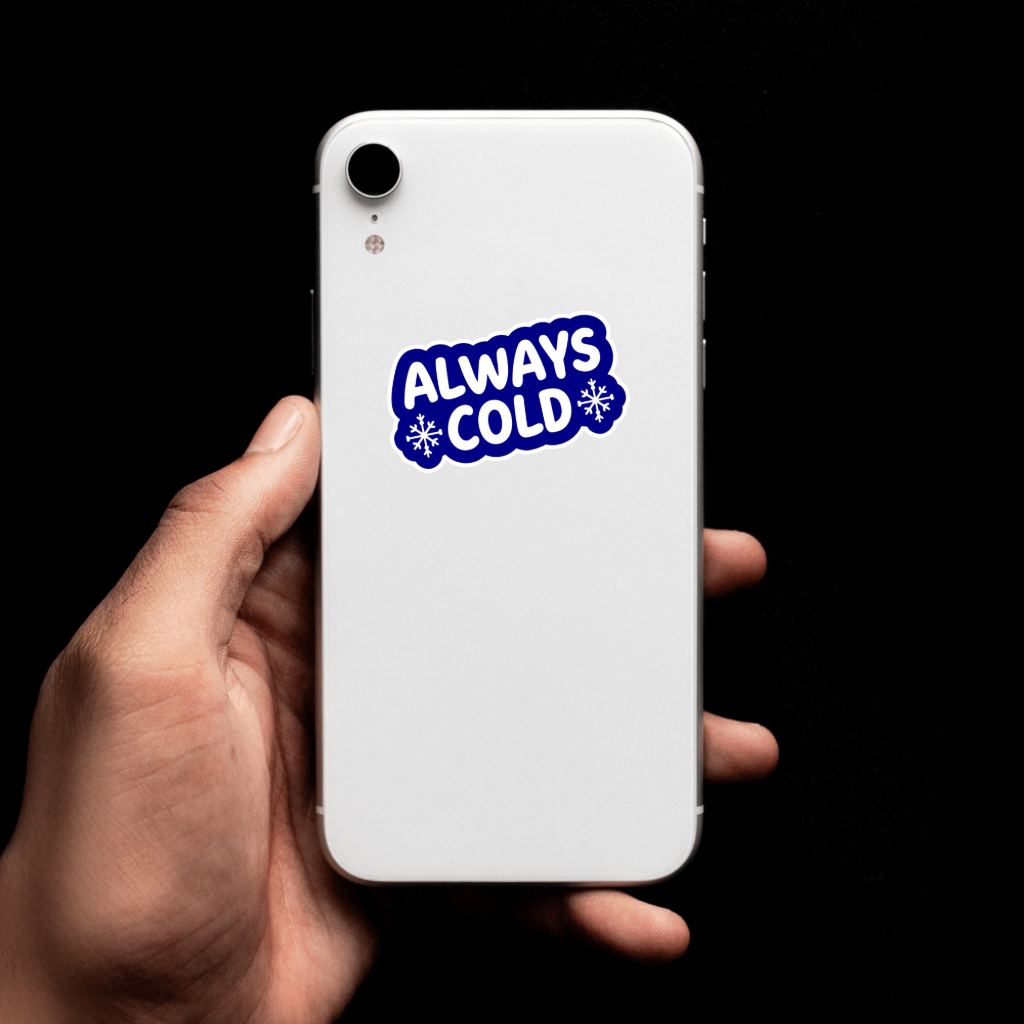White phone with 'Always Cold' sticker. Durable vinyl die-cut.