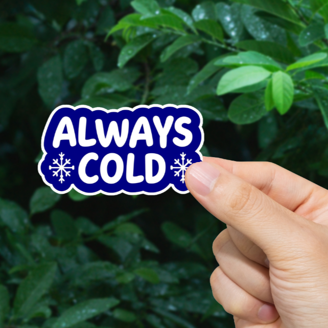 Durable, vinyl, die-cut, Always Cold.