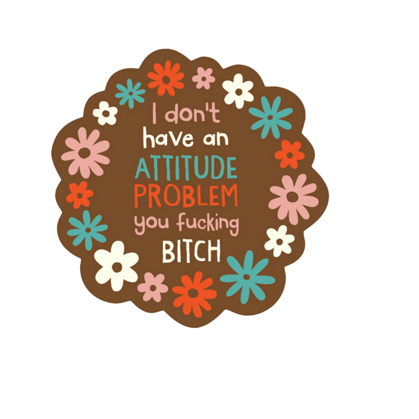 Durable vinyl die-cut An Attitude Problem Sticker