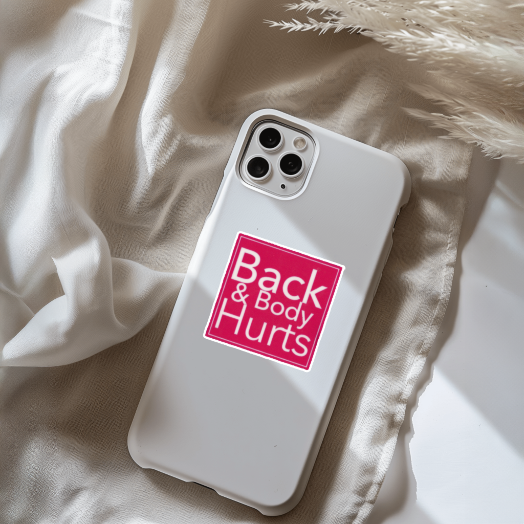 White phone case with 'Back & Body Hurts' sticker. Durable vinyl, die-cut sticker.