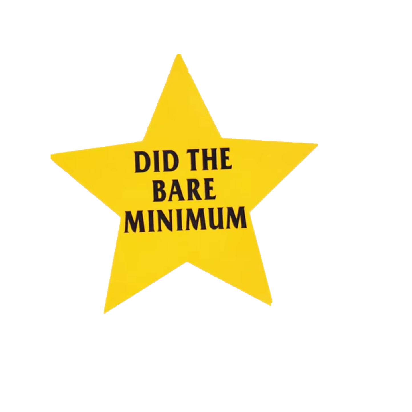 Durable vinyl die-cut Did The Bare Minimum Sticker