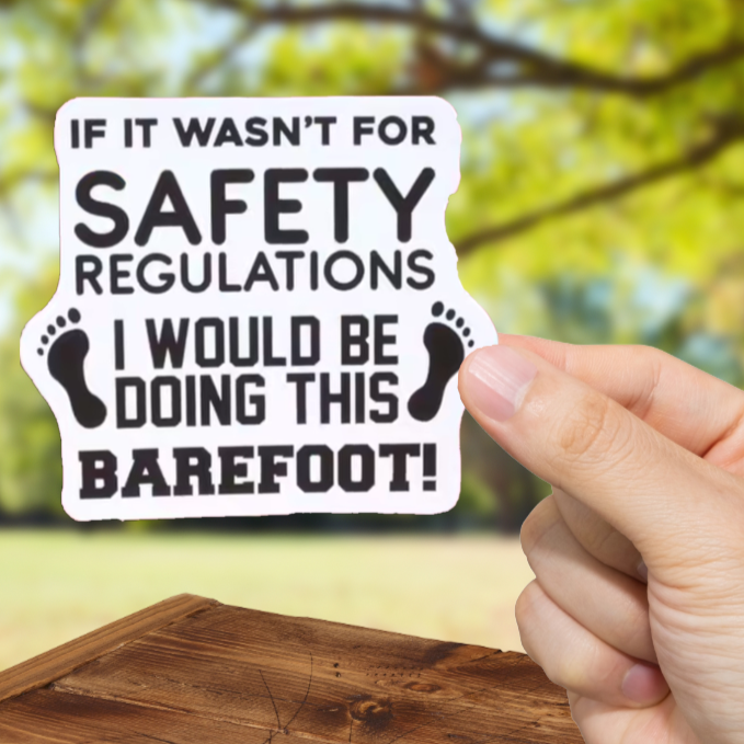 Durable, vinyl, die-cut, Barefoot Safety Regulations Sticker.