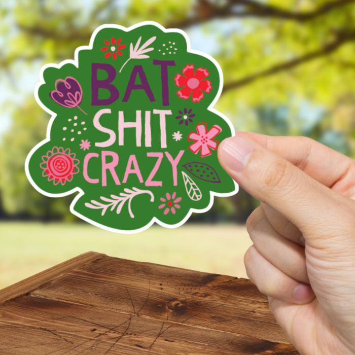 Durable, vinyl, die-cut, Bat Shit Crazy Sticker.