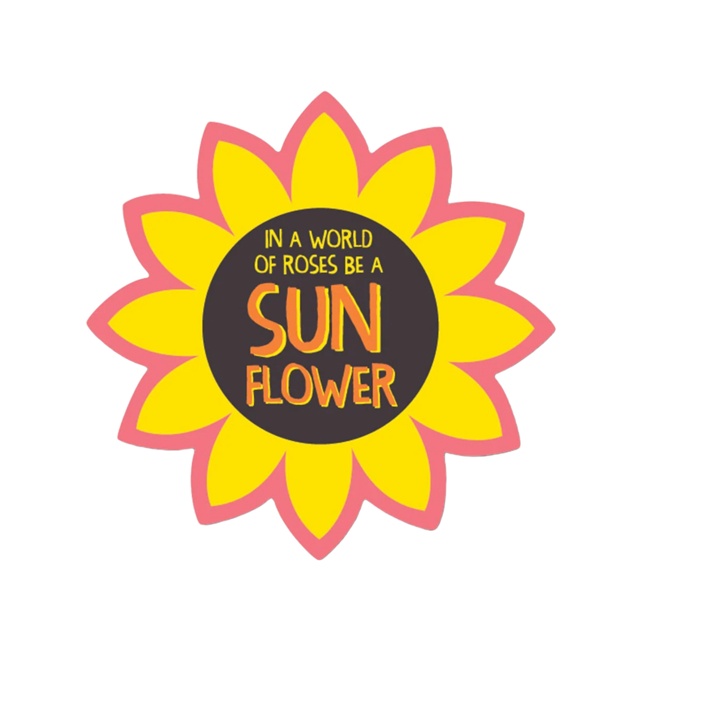 Durable vinyl die-cut Be A Sun Flower Sticker