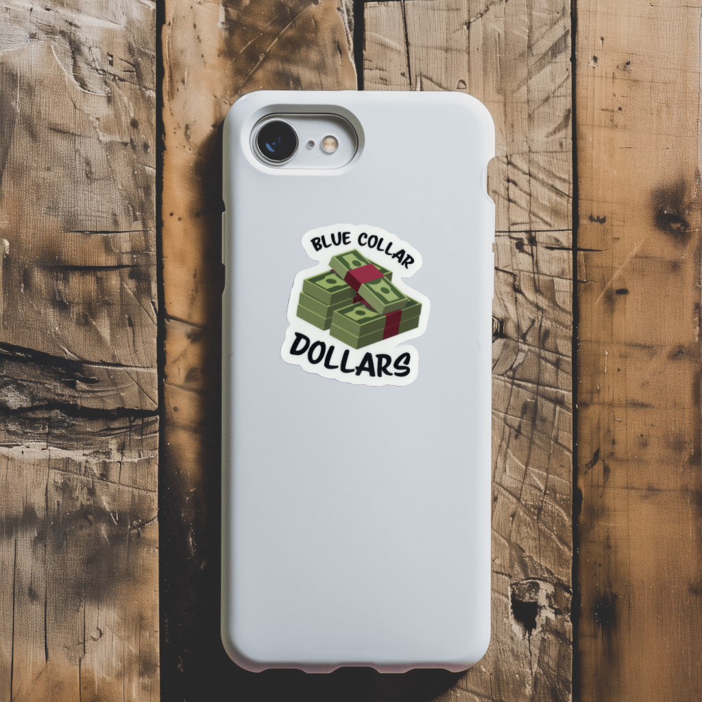 Phone case with 'Blue Collar Dollars' sticker. Durable vinyl, die-cut sticker.