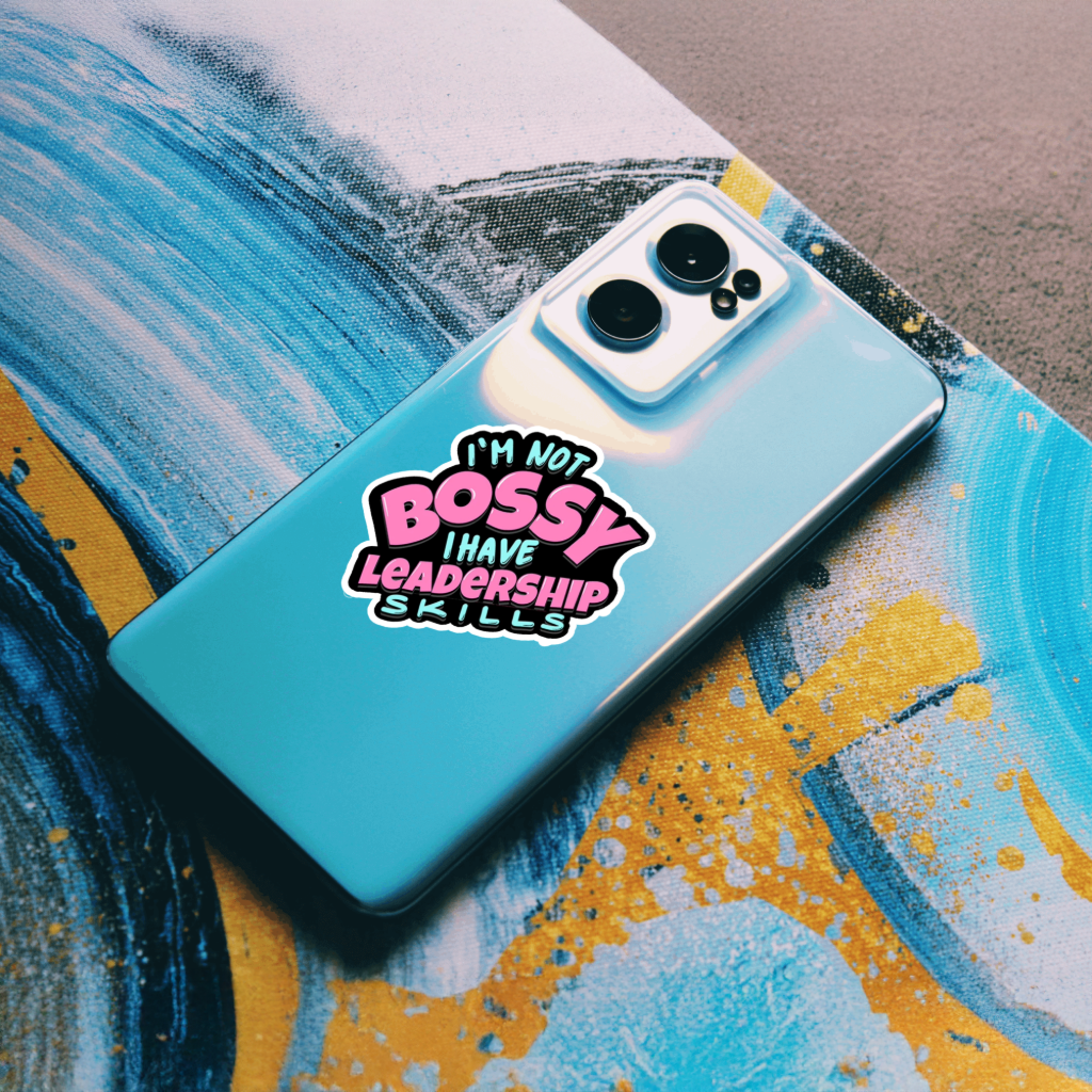 Blue phone case with 'I'm not bossy, I have leadership skills' sticker. Durable vinyl die-cut.