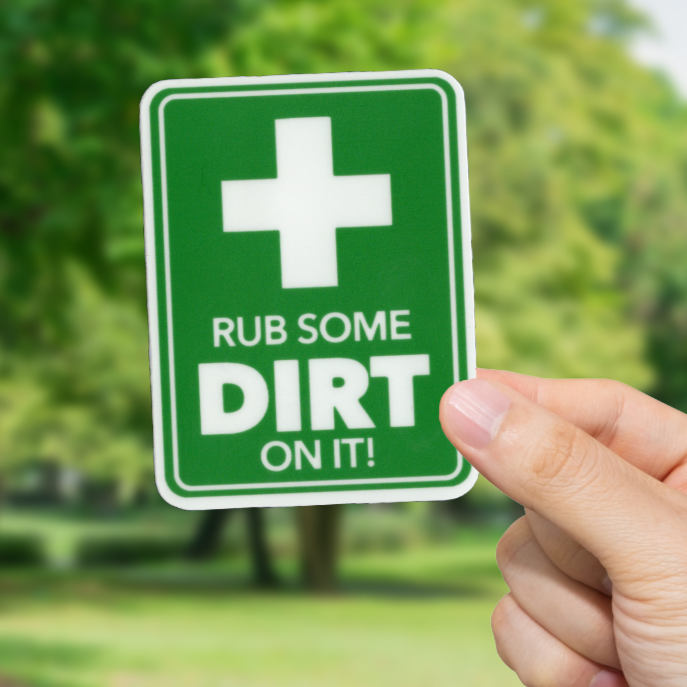 Durable, vinyl, die-cut, Rub Some Dirt On It Sticker.