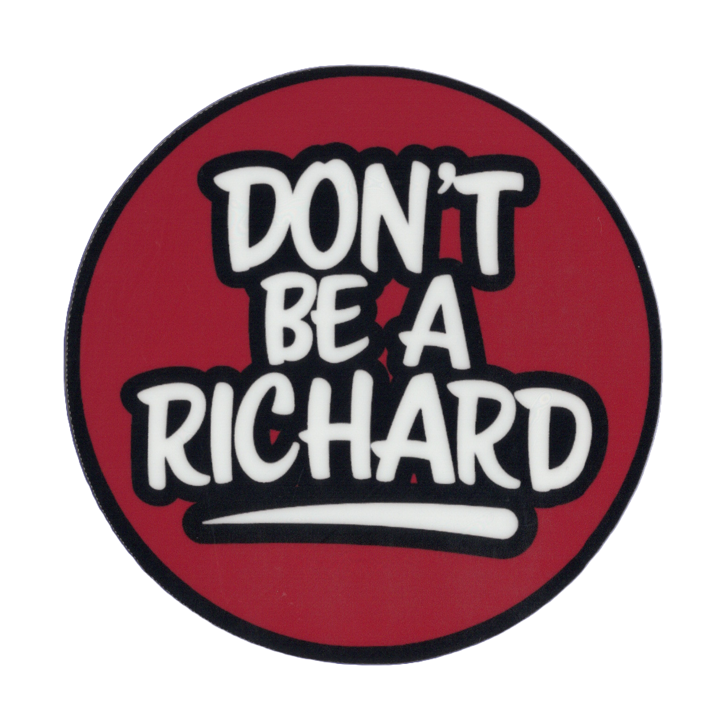 Durable vinyl, die-cut Don't Richard Sticker