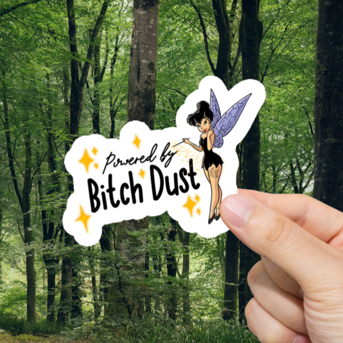 Durable, vinyl, die-cut, Powered By Bitch Dust Sticker.