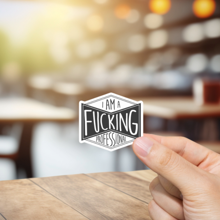 Durable, vinyl, die-cut, I'm A Fcking Professional Sticker.