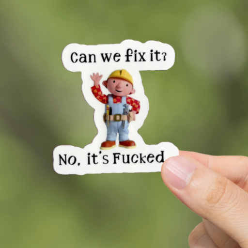 Durable, vinyl, die-cut, Can We Fix It? Sticker.