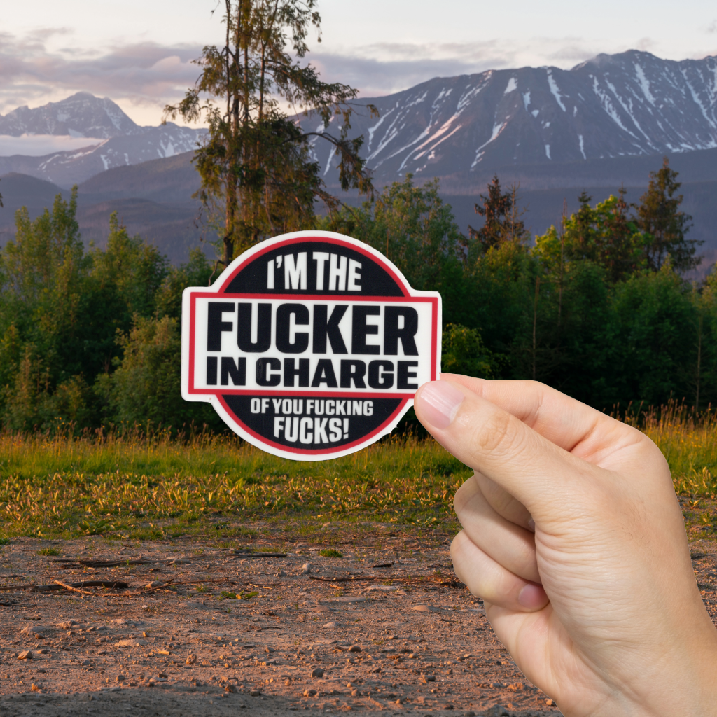 Durable, vinyl, die-cut, I'm The Fckr In Charge Sticker.