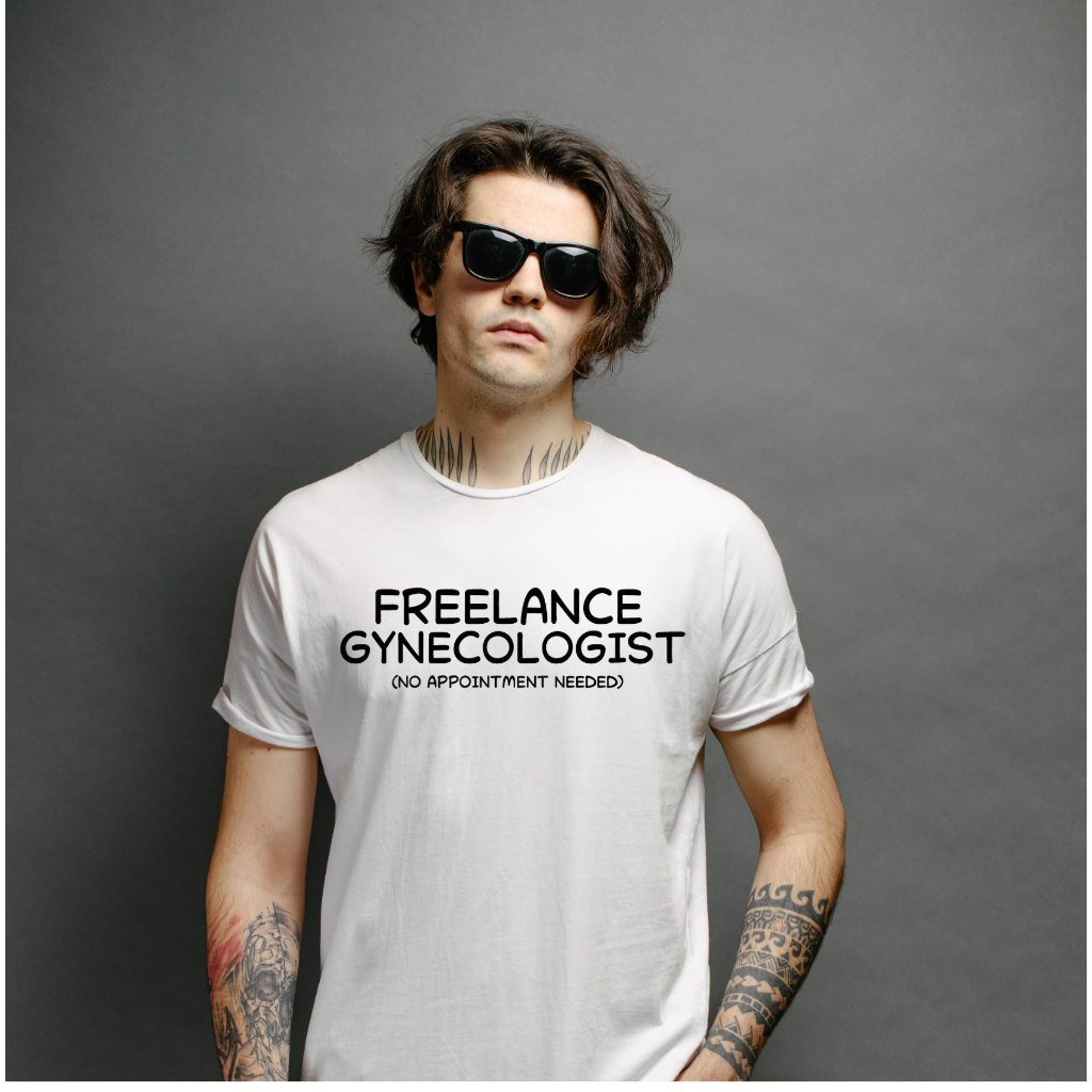 Ollie's: Freelance Gynecologist T Shirt - 100% Cotton