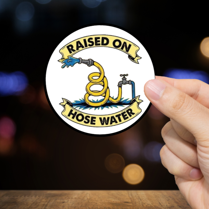 Durable, vinyl, die-cut, Raised On Hose Water Sticker.