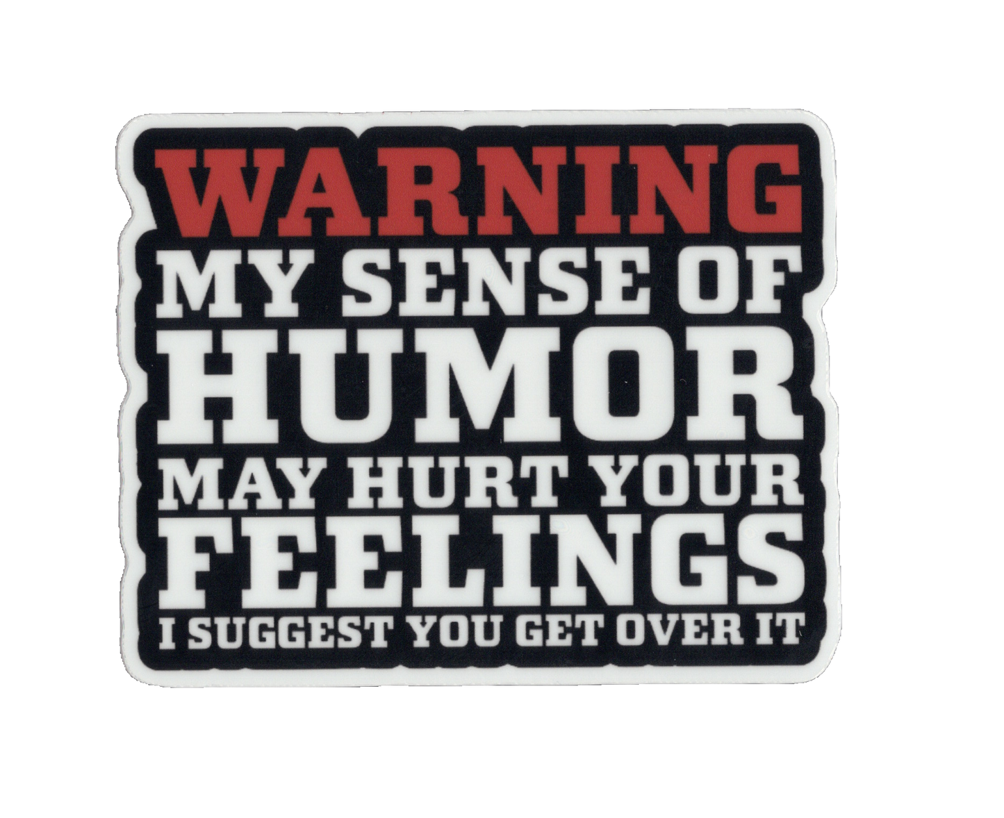 Durable vinyl, die-cut Humor Warning Sticker
