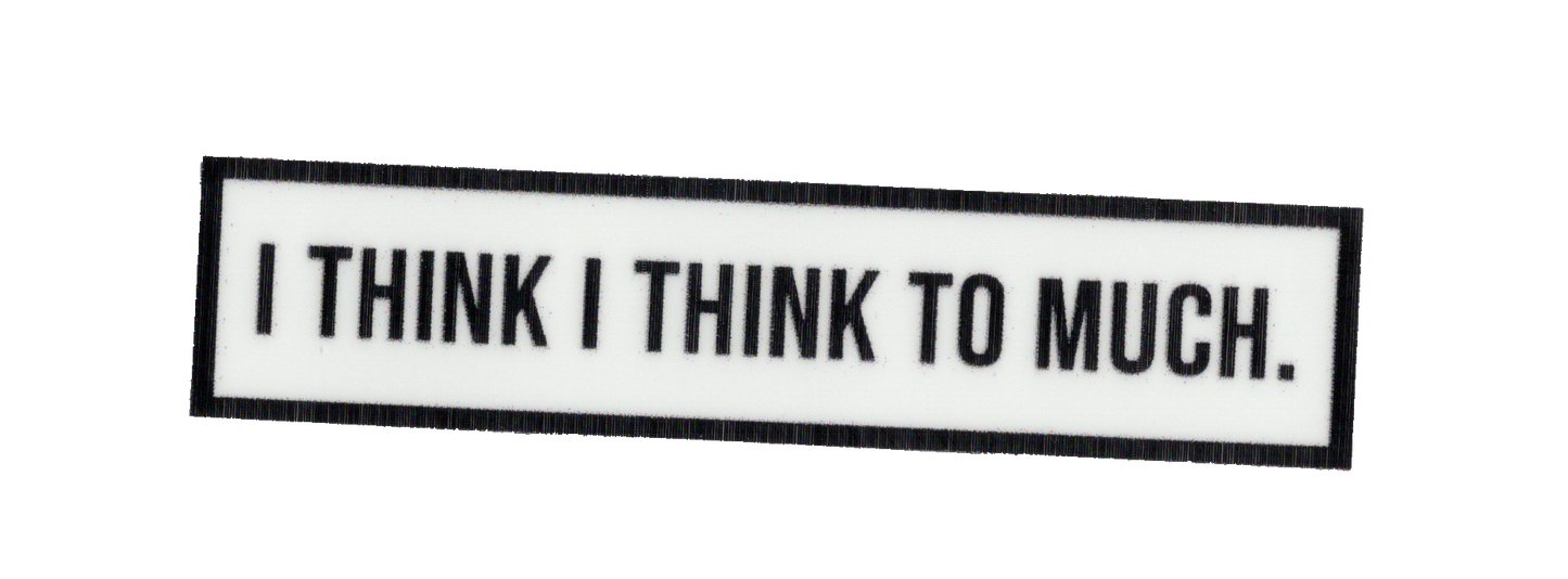 Durable vinyl, die-cut I Think Sticker