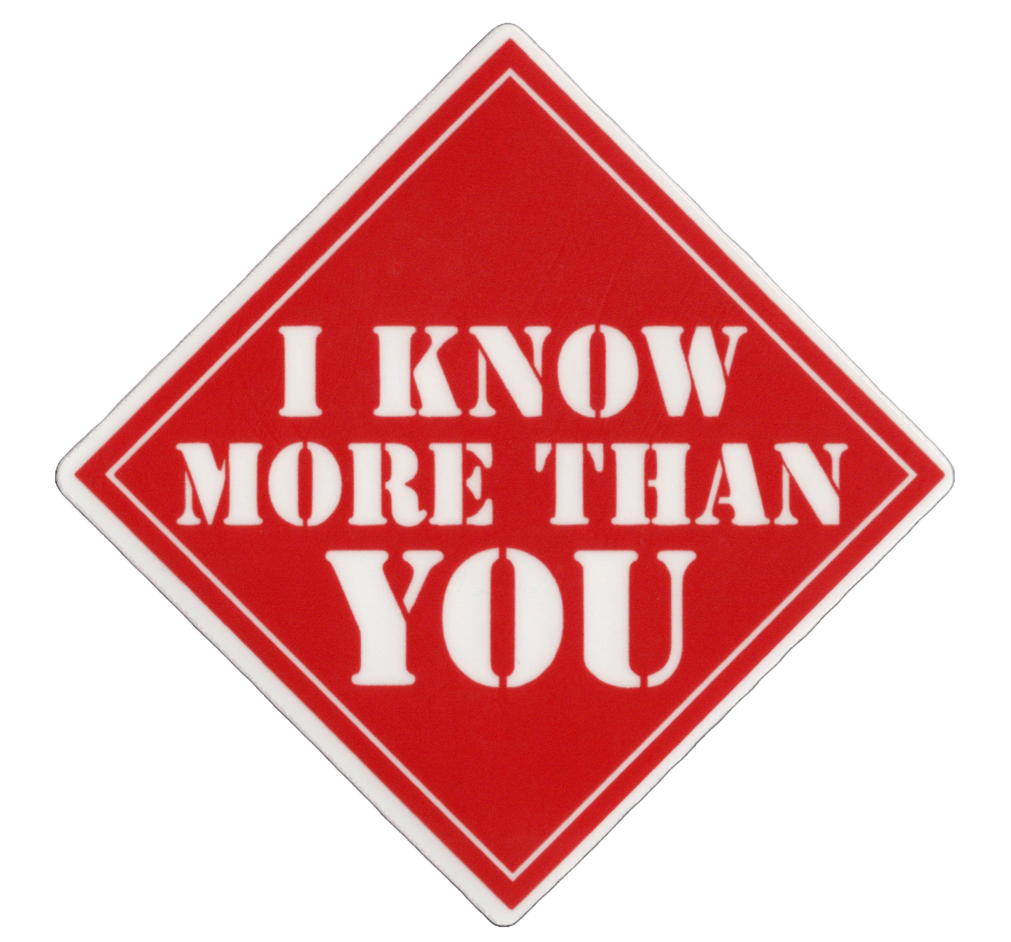 Durable vinyl, die-cut Know More Sticker