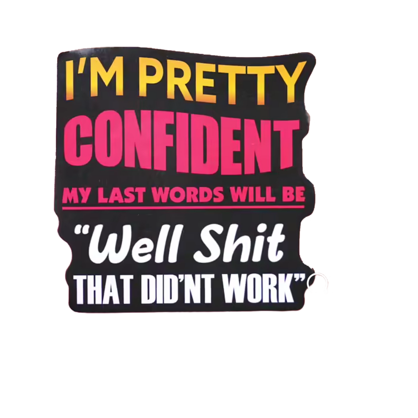 Durable vinyl die-cut Last Words Sticker