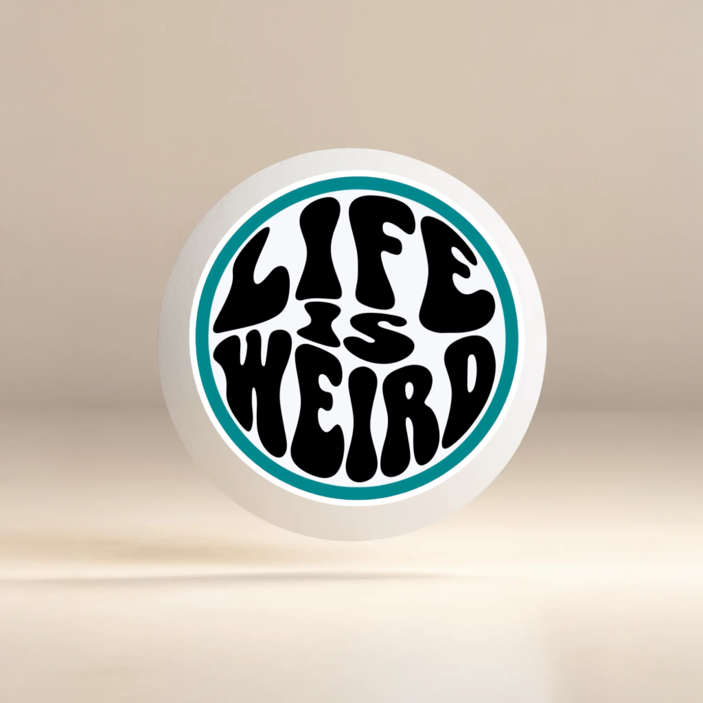 Durable, vinyl, die-cut, Life Is Weird Sticker.