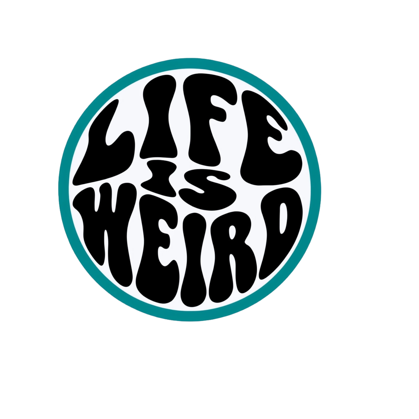 Durable vinyl, die-cut Life Is Weird Sticker