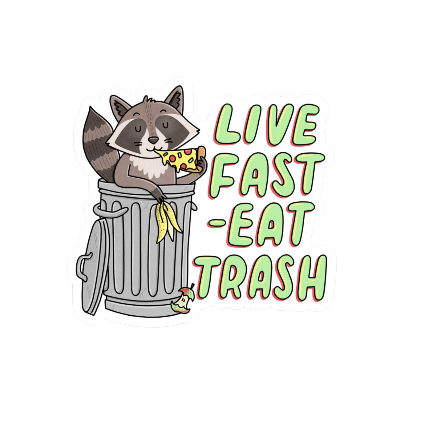 Durable, die-cut Live Fast Eat Trash Sticker