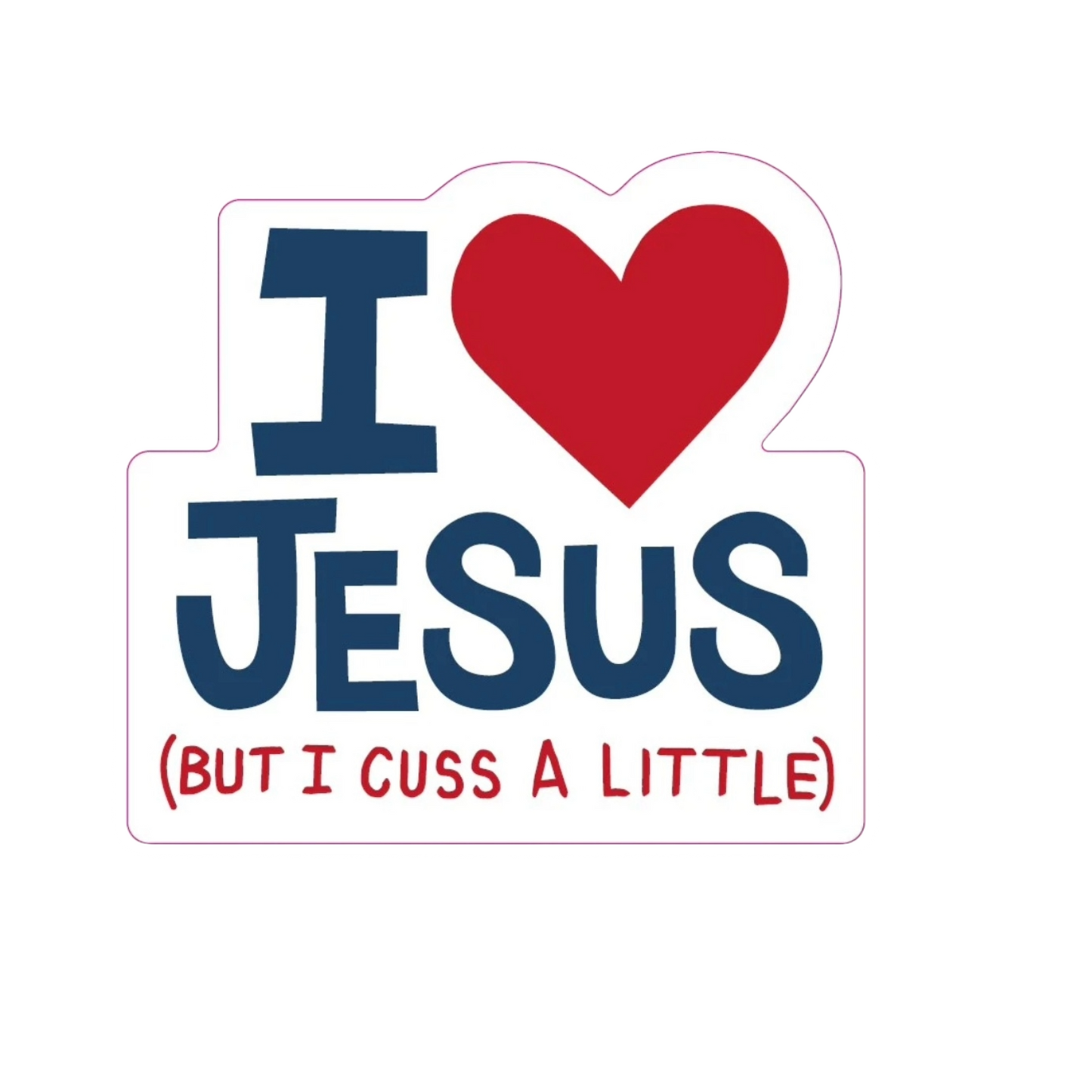 Durable vinyl, die-cut Love Jesus But Sticker