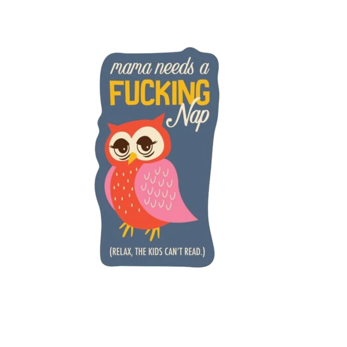 Durable vinyl, die-cut Mama Needs A Nap Sticker