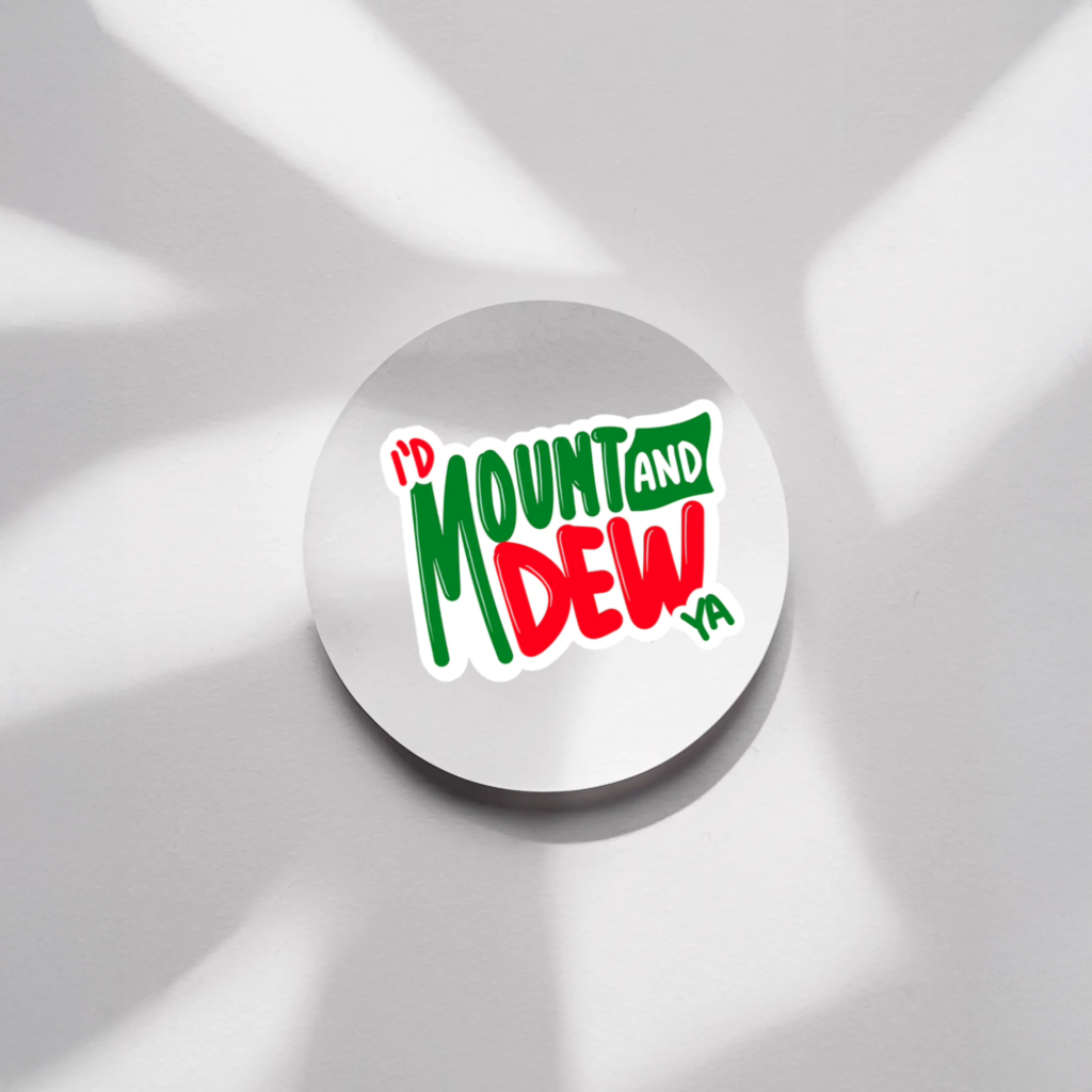 Durable, vinyl, die-cut, Mount And Dew Ya Sticker.