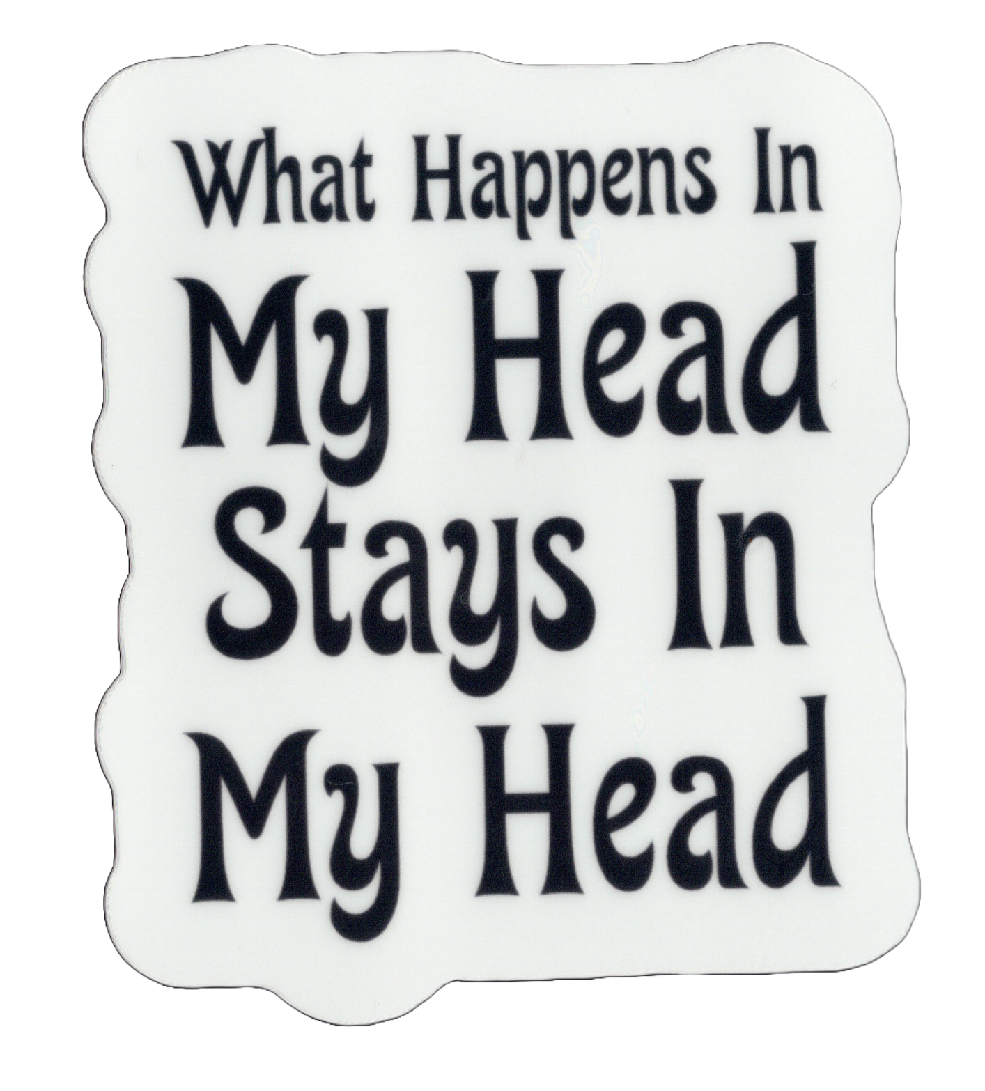 Durable vinyl, die-cut My Head Sticker