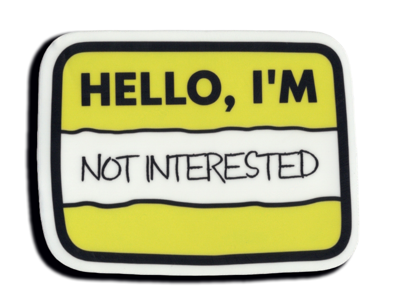 Durable vinyl, die-cut Not Interested Sticker