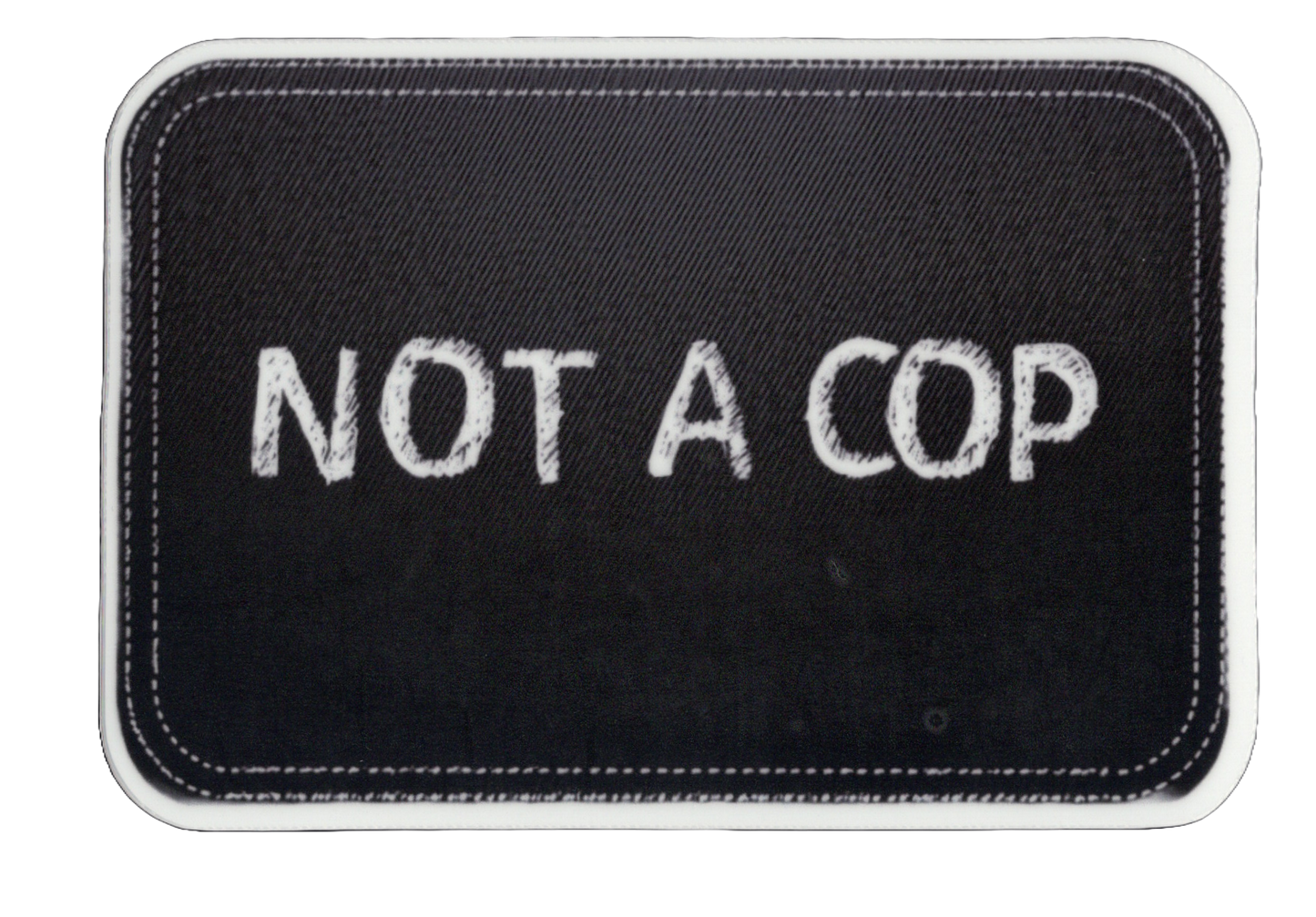 Durable vinyl, die-cut Not A Cop Sticker