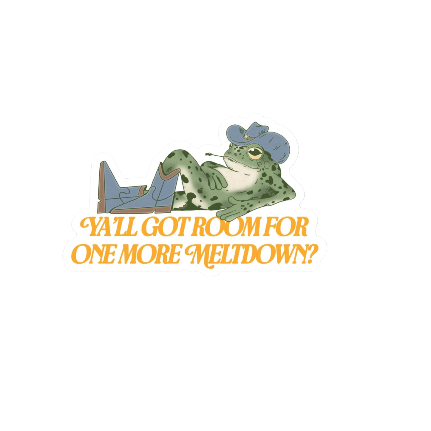 Durable, die-cut One More Meltdown Sticker