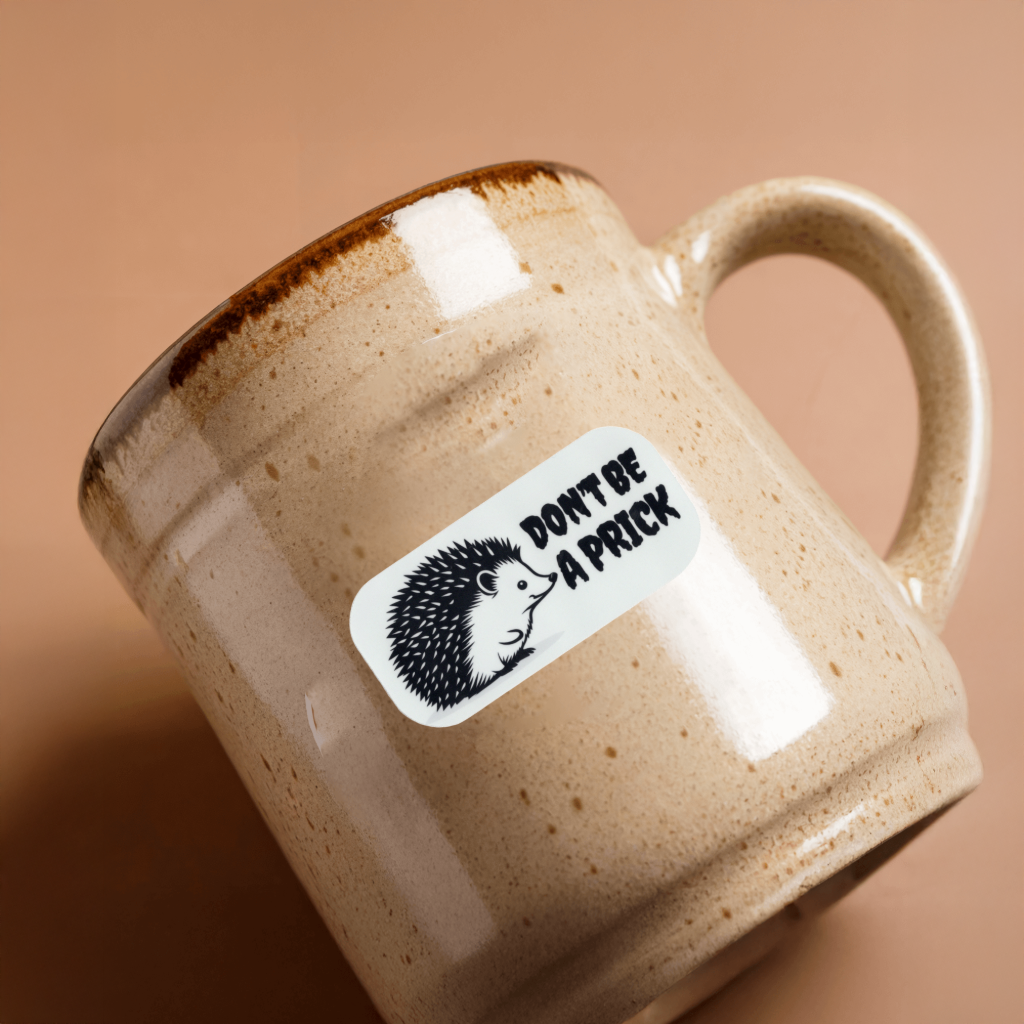 Durable, vinyl, die-cut, Don't Be A Prick Sticker.